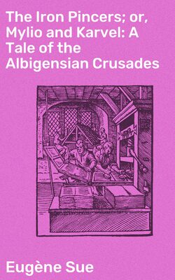 The Iron Pincers; or, Mylio and Karvel: A Tale of the Albigensian Crusades