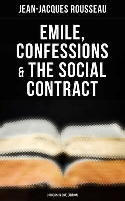Emile, Confessions & The Social Contract (3 Books in One Edition)
