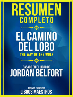 Resumen Completo: El Camino Del Lobo (The Way Of The Wolf) - Basado En El Libro De Jordan Belfort
