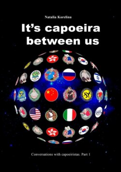 It’s capoeira between us. Conversations with capoeiristas. Part 1