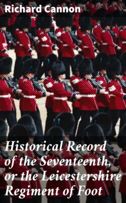 Historical Record of the Seventeenth, or the Leicestershire Regiment of Foot