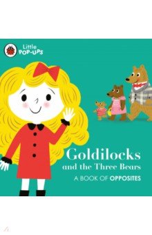 Little Pop-Ups. Goldilocks and the Three Bears