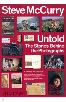 Steve McCurry Untold. The Stories Behind the Photographs