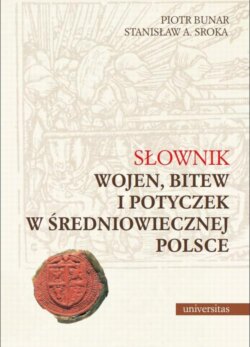 Słownik wojen, bitew i potyczek w średniowiecznej Polsce