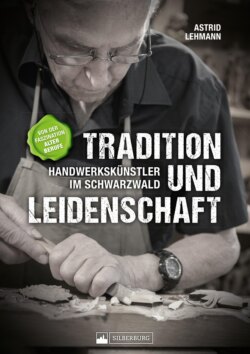 Tradition und Leidenschaft – Handwerkskünstler im Schwarzwald