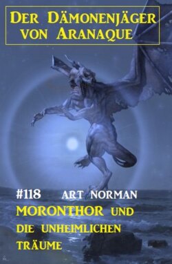 Moronthor und die unheimlichen Träume: Der Dämonenjäger von Aranaque 118