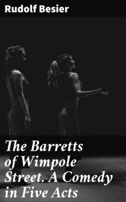The Barretts of Wimpole Street. A Comedy in Five Acts