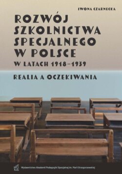 Rozwój szkolnictwa specjalnego w Polsce w latach 1918–1939. Realia a oczekiwania)