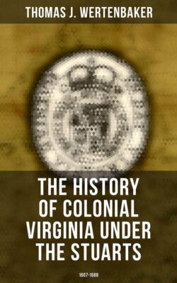 The History of Colonial Virginia under the Stuarts: 1607-1688