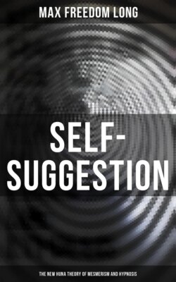 Self-Suggestion: The New Huna Theory of Mesmerism and Hypnosis