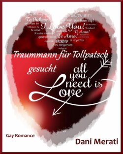 All you need is love - Traummann für Tollpatsch gesucht