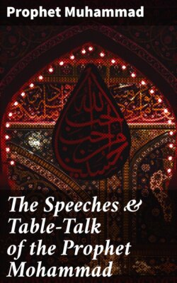 The Speeches & Table-Talk of the Prophet Mohammad
