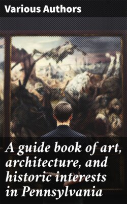 A guide book of art, architecture, and historic interests in Pennsylvania