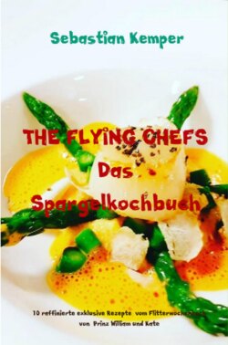 THE FLYING CHEFS Das Spargelkochbuch