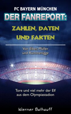 Die Roten – Zahlen, Daten und Fakten des FC Bayern München