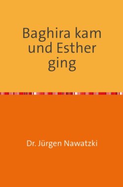Baghira kam und Esther ging