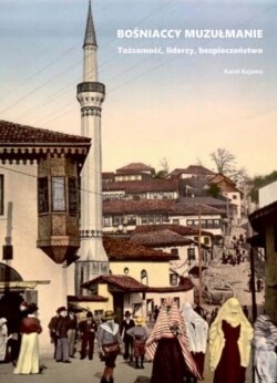 Bośniaccy muzułmanie. Tożsamość, liderzy, bezpieczeństwo