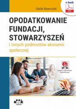 Opodatkowanie fundacji, stowarzyszeń i innych podmiotów ekonomii społecznej (e-book z suplementem elektronicznym)