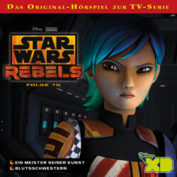 Star Wars Rebels Hörspiel, Folge 10: Ein Meister seiner Kunst / Blutsschwestern