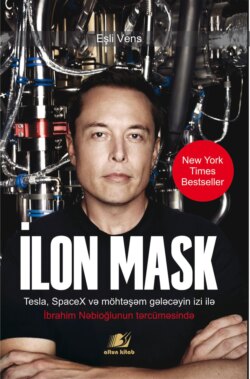 İlon Mask - Tesla, SpaceX və möhtəşəm gələcəyin izi ilə