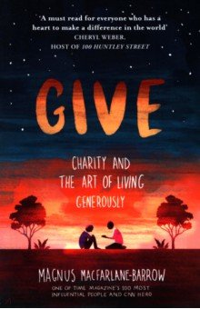 Give. Charity and the Art of Living Generously