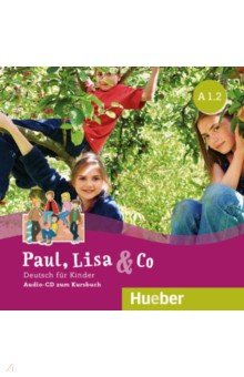Paul, Lisa & Co A1.2. Audio-CD. Deutsch für Kinder. Deutsch als Fremdsprache
