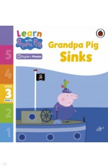 Grandpa Pig Sinks. Level 3 Book 6