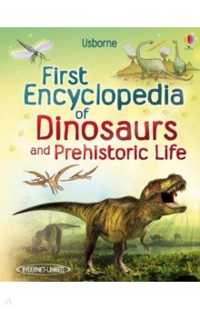First Encyclopedia of Dinosaurs and Prehistoric Li