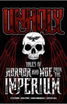 Unholy. Tales of Horror and Woe from the Imperium