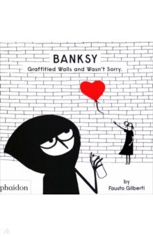 Banksy Graffitied Walls and Wasn’t Sorry