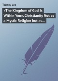 «The Kingdom of God Is Within You». Christianity Not as a Mystic Religion but as a New Theory of Life