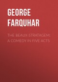 The Beaux-Stratagem: A comedy in five acts