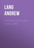 XXXII Ballades in Blue China [1885]