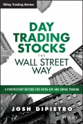 Day Trading Stocks the Wall Street Way. A Proprietary Method For Intra-Day and Swing Trading