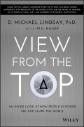 View From the Top. An Inside Look at How People in Power See and Shape the World