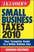 JK Lasser's Small Business Taxes 2010. Your Complete Guide to a Better Bottom Line
