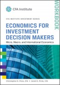 Economics for Investment Decision Makers Workbook. Micro, Macro, and International Economics