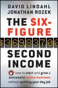 The Six-Figure Second Income. How To Start and Grow A Successful Online Business Without Quitting Your Day Job