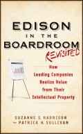 Edison in the Boardroom Revisited. How Leading Companies Realize Value from Their Intellectual Property