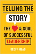 Telling the Story. The Heart and Soul of Successful Leadership