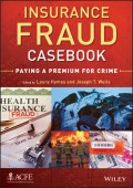 Insurance Fraud Casebook. Paying a Premium for Crime