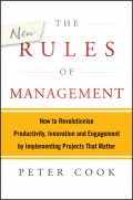The New Rules of Management. How to Revolutionise Productivity, Innovation and Engagement by Implementing Projects That Matter