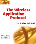 The Wireless Application Protocol (WAP). A Wiley Tech Brief