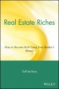 Real Estate Riches. How to Become Rich Using Your Banker's Money