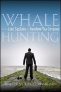 Whale Hunting. How to Land Big Sales and Transform Your Company