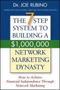 The 7-Step System to Building a $1,000,000 Network Marketing Dynasty. How to Achieve Financial Independence through Network Marketing