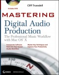 Mastering Digital Audio Production. The Professional Music Workflow with Mac OS X