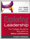 Exploring Leadership. For College Students Who Want to Make a Difference, Student Workbook