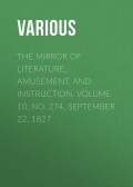 The Mirror of Literature, Amusement, and Instruction. Volume 10, No. 274, September 22, 1827