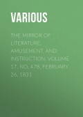 The Mirror of Literature, Amusement, and Instruction. Volume 17, No. 478, February 26, 1831